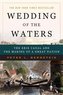 Wedding of the Waters: The Erie Canal and the Making of a Great Nation