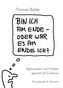 Bin ich am Ende - oder war es am Ende ich?