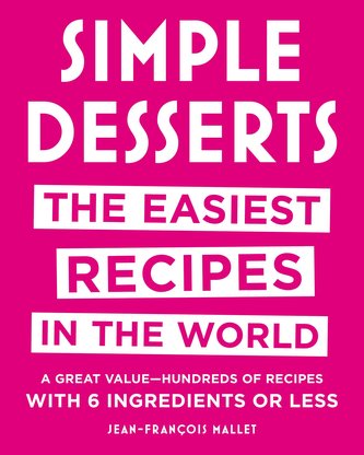 Simple Desserts: The Easiest Recipes in the World