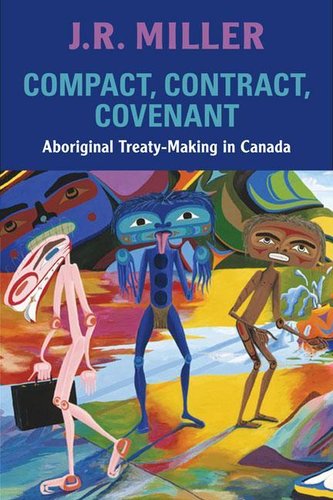 Compact, Contract, Covenant: Aboriginal Treaty-Making in Canada