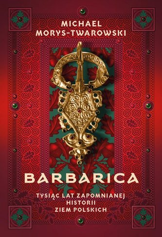 Barbarica Tysiąc lat zapomnianej historii ziem polskich