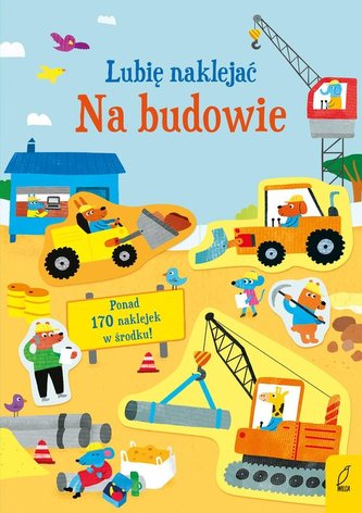 Lubię naklejać Na budowie Lubię naklejać Na budowie