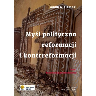 Myśl polityczna reformacji i kontrreformacji T.I Rewolucja protestancka
