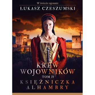 Krew wojowników tom 4  Księżniczka Alhambry Krew wojowników tom 4  Księżniczka Alhambry