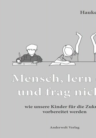 Mensch, lern das und frag nicht!