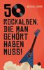 50 Rock-Alben, die man gehört haben muss