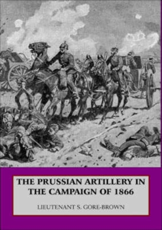 The Prussian Artillery in the Campaign of 1866