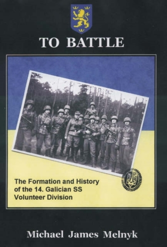 To Battle: the Formation and History of the 14th Waffen-Ss Grenadier Division