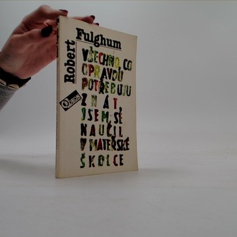 Všechno, co opravdu potřebuju znát jsem se naučil v mateřské ško