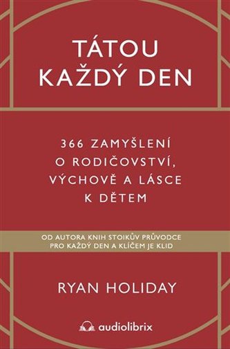 Tátou každý den - 366 zamyšlení o rodičovství, výchově a lásce k dětem Tátou každý den - 366 zamyšlení o rodičovství, výchově a lásce k dětem