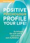 Positive Psychologie - Profile Your Life!
