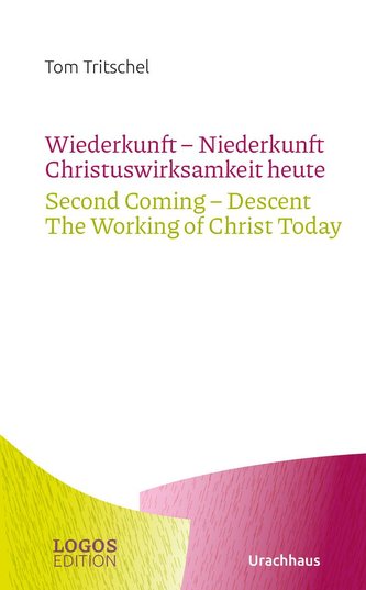 Tritschel, Wiederkunft - Niederkunft Christuswirksamkeit heute / Second Coming - Descent The Working of Christ Today