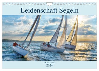 Leidenschaft Segeln (Wandkalender 2024 DIN A4 quer), CALVENDO Monatskalender