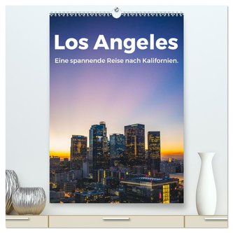 Los Angeles - Eine spannende Reise nach Kalifornien. (hochwertiger Premium Wandkalender 2024 DIN A2 hoch), Kunstdruck in Hochgla