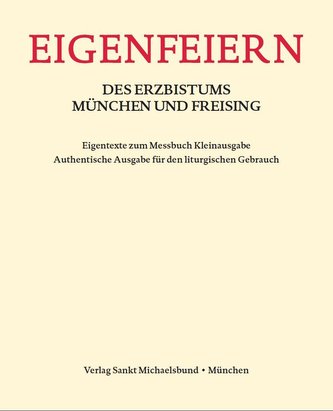 Eigenfeiern des Erzbistums München und Freising. Eigentexte zum Messbuch Kleinausgabe