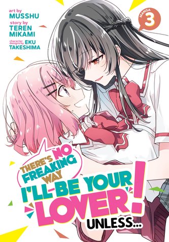 There's No Freaking Way I'll Be Your Lover! Unless... (Manga) Vol. 3