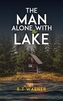 The Man Alone With the Lake