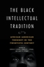 The Black Intellectual Tradition