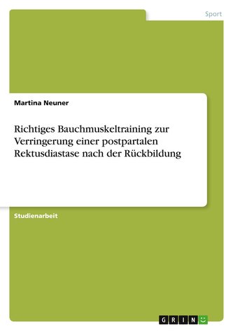 Richtiges Bauchmuskeltraining zur Verringerung einer postpartalen Rektusdiastase nach der Rückbildung