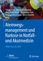 Atemwegsmanagement und Narkose in Notfall- und Akutmedizin