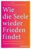 Wie die Seele wieder Frieden findet