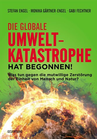 Die globale Umweltkatastrophe hat begonnen!