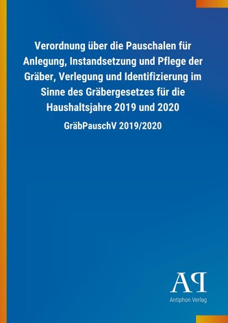 Verordnung über die Pauschalen für Anlegung, Instandsetzung und Pflege der Gräber, Verlegung und Identifizierung im Sinne des Gr
