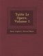 Tutte Le Opere, Volume 1