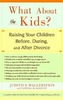 What about the Kids?: Raising Your Children Before, During, and After Divorce