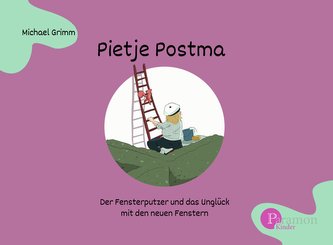 Pietje Postma der Fensterputzer und das Unglück mit den neuen Fenstern