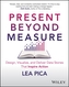 Present Beyond Measure
