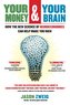 Your Money and Your Brain: How the New Science of Neuroeconomics Can Help Make You Rich