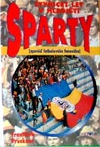 Čtyřicet let v hledišti Sparty (zpověď fotbalového fanouška)