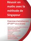 Exercices entraînement 6ème/5ème - Réussir en maths avec la méthode de Singapour: Réussir en maths avec la méthode de Singapour