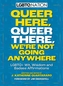 Queer Here. Queer There. We're Not Going Anywhere. (LGBTQ Nation)