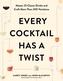 Every Cocktail Has a Twist