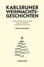 Karlsruher Weihnachtsgeschichten