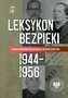 Leksykon bezpieki Kadra kierownicza aparatu bezpieczeństwa 1944-1956 Tom IV