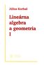 Lineárna algebra a geometria I (2. vydanie)