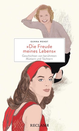 »Die Freude meines Lebens«. Geschichten von berühmten Müttern und Töchtern | Hochwertiges Geschenkbuch mit spannenden Mutter-Toc