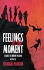 Feelings of the Moment