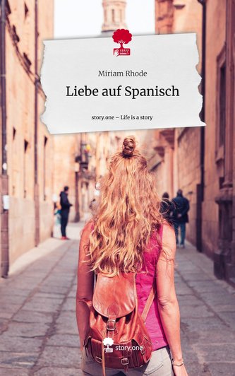 Liebe auf Spanisch. Life is a Story - story.one