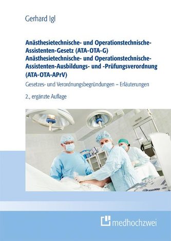 Anästhesietechnische- und Operationstechnische-Assistenten-Gesetz (ATA-OTA-G) Anästhesietechnische- und Operationstechnische-Ass