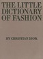The Little Dictionary of Fashion: A Guide to Dress Sense for Every Woman