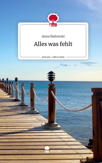 Alles was fehlt. Life is a Story - story.one