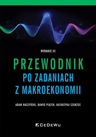 Przewodnik po zadaniach z makroekonomii Przewodnik po zadaniach z makroekonomii