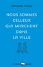 Nous sommes celleux qui marchent dans la ville