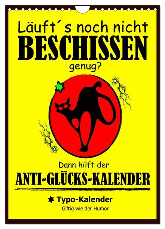 Läuft´s noch nicht beschissen genug? Dann hilft der Anti-Glücks-Kalender! (Wandkalender 2024 DIN A4 hoch), CALVENDO Monatskalend