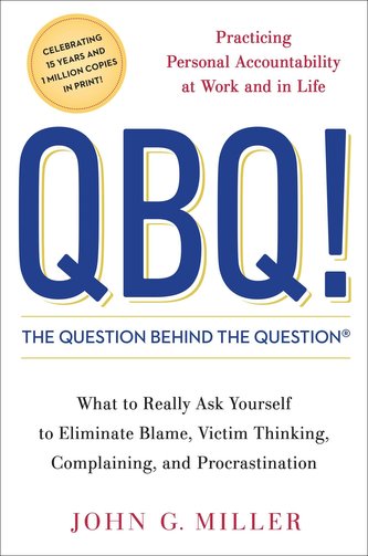 QBQ! the Question Behind the Question