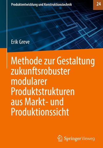 Methode zur Gestaltung zukunftsrobuster modularer Produktstrukturen aus Markt- und Produktionssicht